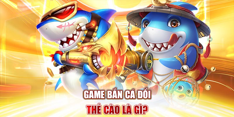 bắn cá đổi thẻ cào